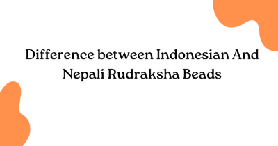 Difference between Indonesian And Nepali Rudraksha Beads